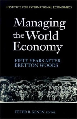 Managing the World Economy – Fifty Years After Bretton Woods book