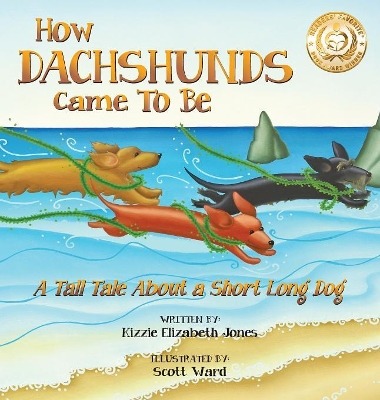 How Dachshunds Came to Be by Kizzie Elizabeth Jones