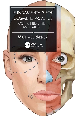 Fundamentals for Cosmetic Practice: Toxins, Fillers, Skin, and Patients by Michael Parker