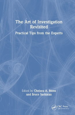 The Art of Investigation Revisited: Practical Tips from the Experts by Chelsea A. Binns