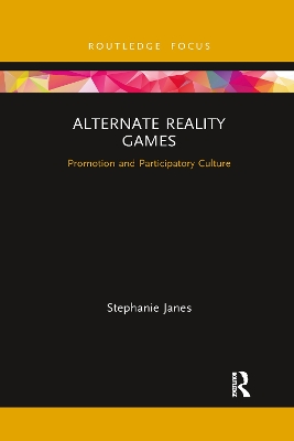 Alternate Reality Games: Promotion and Participatory Culture book