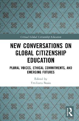 New Conversations on Global Citizenship Education: Plural Voices, Ethical Commitments, and Emerging Futures book