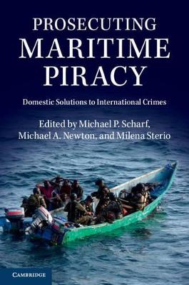 Prosecuting Maritime Piracy by Michael P. Scharf