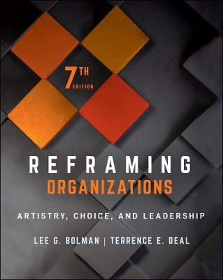Reframing Organizations: Artistry, Choice, and Leadership by Lee G. Bolman