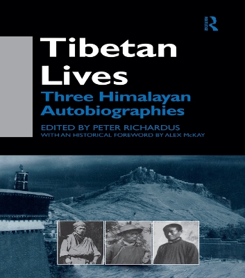 Tibetan Lives: Three Himalayan Autobiographies by Peter Richardus