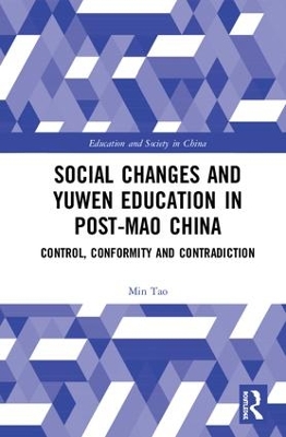 Social Changes and Yuwen Education in Post-Mao China: Control, Conformity and Contradiction by Min Tao
