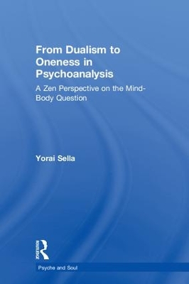 From Dualism to Oneness in Psychoanalysis by Yorai Sella