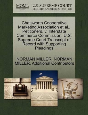 Chatsworth Cooperative Marketing Association Et Al., Petitioners, V. Interstate Commerce Commission. U.S. Supreme Court Transcript of Record with Supporting Pleadings book