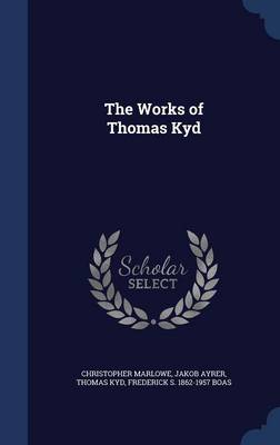 The Works of Thomas Kyd by Thomas Kyd