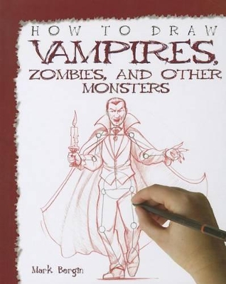 How to Draw Vampires, Zombies, and Other Monsters by Mark Bergin