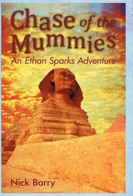 Chase of the Mummies: An Ethan Sparks Adventure by Nick Barry