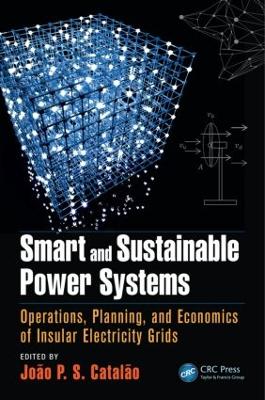 Smart and Sustainable Power Systems by João P. S. Catalão