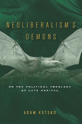 Neoliberalism's Demons by Adam Kotsko