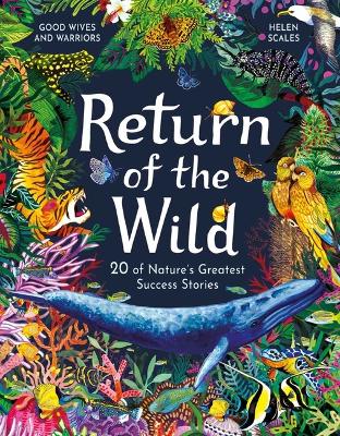 Return of the Wild: 20 of Nature's Greatest Success Stories by Helen Scales