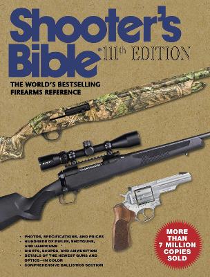 Shooter's Bible, 111th Edition: The World's Bestselling Firearms Reference: 2019–2020 book