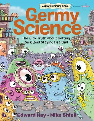 Germy Science: The Sick Truth about Getting Sick (and Staying Healthy) book