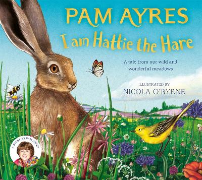 I am Hattie the Hare: A tale from our wild and wonderful meadows by Pam Ayres