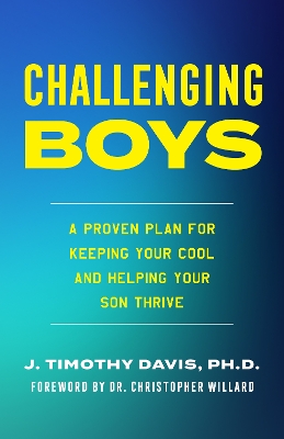 Challenging Boys: Keeping Your Cool in the Heat of Parenting book