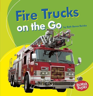 Fire Trucks on the Go by Beth Bence Reinke