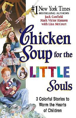 Chicken Soup for the Little Souls: 3 Colorful Stories to Warm the Hearts of Children book
