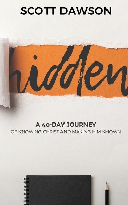 Hidden: A 40-Day Journey of Knowing Christ and Making Him Known book