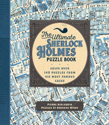 The Ultimate Sherlock Holmes Puzzle Book: Solve Over 140 Puzzles from His Most Famous Cases: Volume 11 book