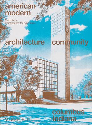 American Modern: Architecture; Community; Columbus, Indiana book