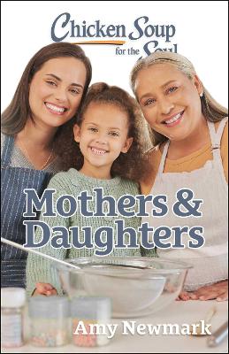 Chicken Soup for the Soul: Mothers & Daughters book