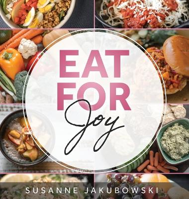 Eat for Joy: Eating for Mental Health book