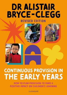 Continuous Provision in the Early Years: How to plan provision to make a positive impact on children's learning book