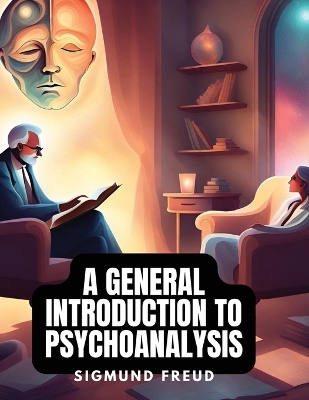 A General Introduction to Psychoanalysis by Sigmund Freud