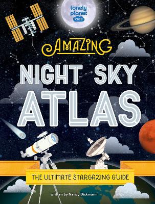 Lonely Planet Kids The Amazing Night Sky Atlas book