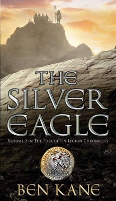 The The Silver Eagle: (The Forgotten Legion Chronicles No. 2) by Ben Kane
