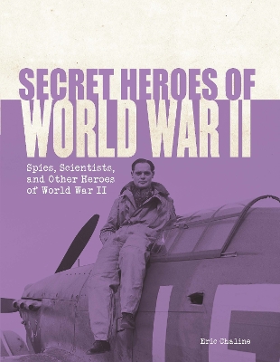 Secret Heroes of World War II: Spies, scientists and other heroes book
