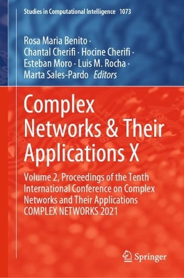 Complex Networks & Their Applications X: Volume 2, Proceedings of the Tenth International Conference on Complex Networks and Their Applications COMPLEX NETWORKS 2021 book