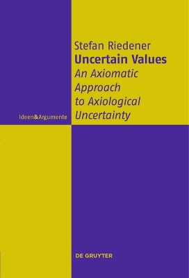 Uncertain Values: An Axiomatic Approach to Axiological Uncertainty book