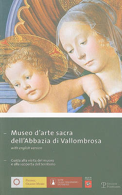 Museo D'Arte Sacra Dell'abbazia Di Vallombrosa: Guida Alla Visita del Museo E Alla Scoperta del Territorio book