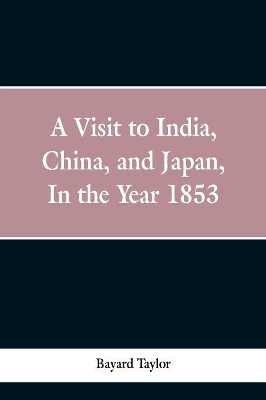 A visit to India, China, and Japan in the year 1853 book