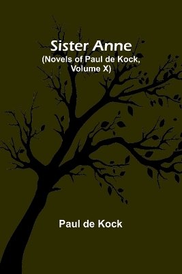 Sister Anne (Novels of Paul de Kock, Volume X) book