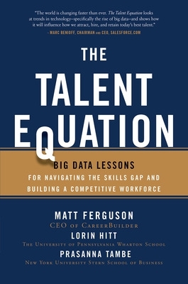 Talent Equation: Big Data Lessons for Navigating the Skills Gap and Building a Competitive Workforce book