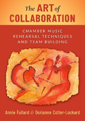 The Art of Collaboration: Chamber Music Rehearsal Techniques and Team Building book