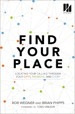 Find Your Place: Locating Your Calling Through Your Gifts, Passions, and Story book