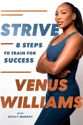 Strive: 8 Steps to Train for Success by Venus Williams