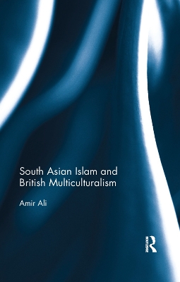 South Asian Islam and British Multiculturalism book