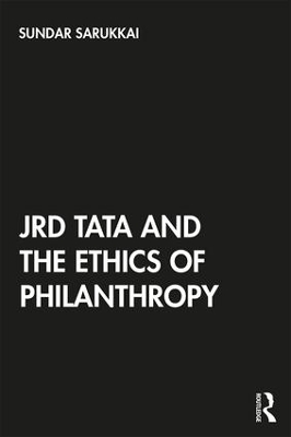 JRD Tata and the Ethics of Philanthropy by Sundar Sarukkai