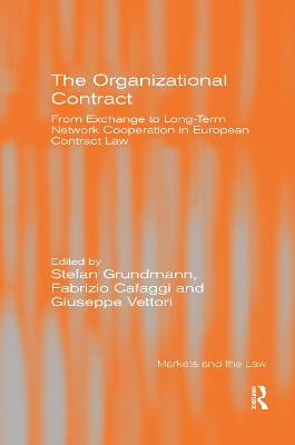 The The Organizational Contract: From Exchange to Long-Term Network Cooperation in European Contract Law by Stefan Grundmann
