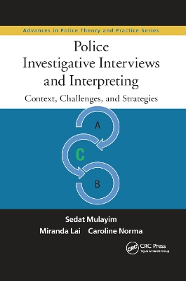 Police Investigative Interviews and Interpreting: Context, Challenges, and Strategies by Sedat Mulayim