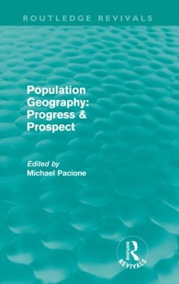 Population Geography: Progress & Prospect (Routledge Revivals) by Michael Pacione