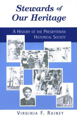 Stewards of Our Heritage: A History of the Presbyterian Historical Society book