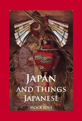 Japan and Things Japanese by Mock Joya